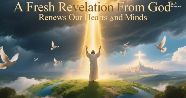a-fresh-revelation-from-god-renews-our-hearts-and-minds