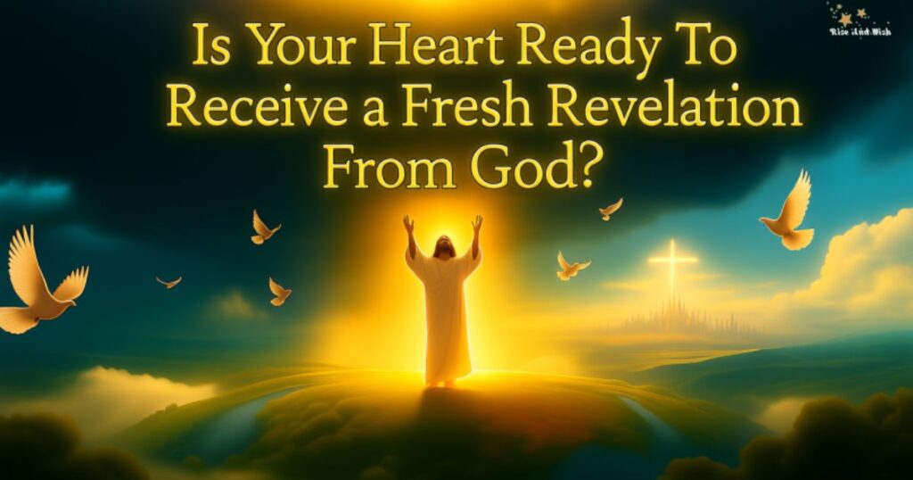 is-your-heart-ready-to-receive-a-fresh-revelation-from-god