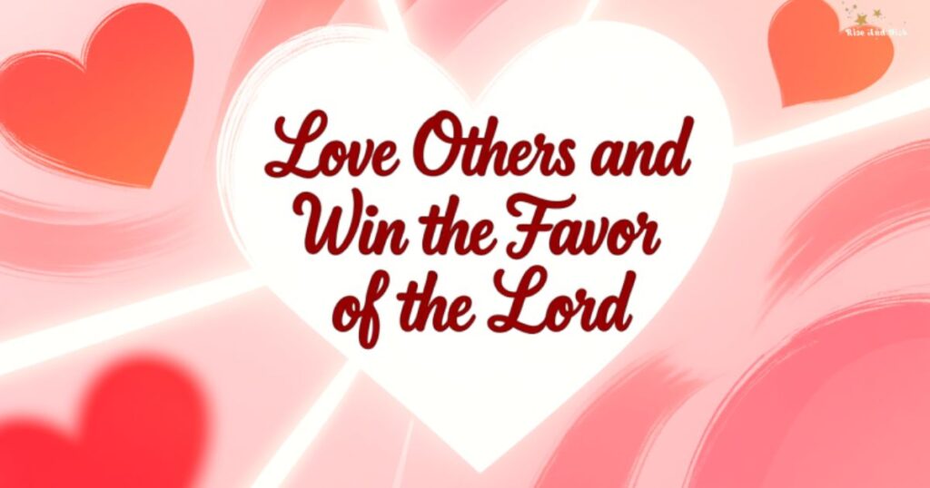 ​love-others-and-win-the-favor-of-the-lord